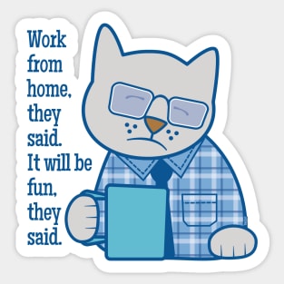 Work From Home They Said Sticker